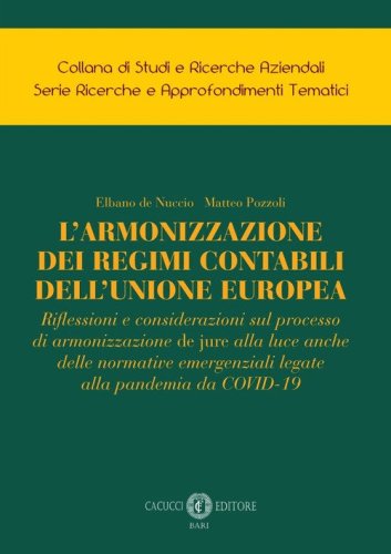 L'armonizzazione dei regimi contabili dell'Unione Europea. Riflessioni e considerazioni sul processo di armonizzazione de jure alla luce anche delle normative emergenziali legate alla pandemia da COVID-19