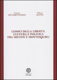 Lessici della libert&agrave;. Cultura e politica fra Milton e Montesquieu