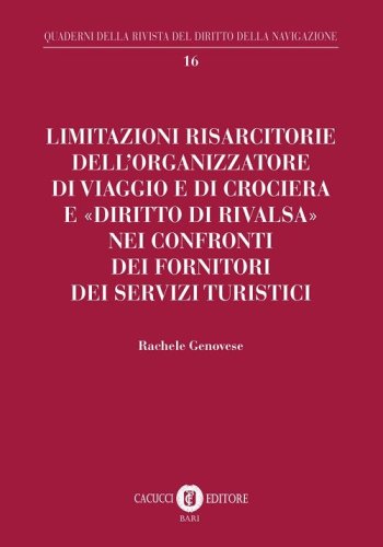 Limitazioni risarcitorie dell'organizzatore di viaggio e di crociera e &laquo;diritto di rivalsa&raquo; nei confronti dei fornitori dei servizi turistici