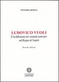 Ludovico Vuoli e la diffusione del &laquo;metodo normale&raquo; nel regno di Napoli