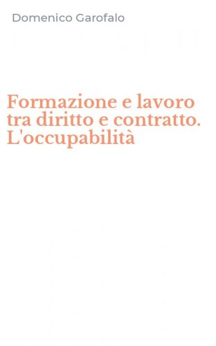 Formazione e lavoro tra diritto e contratto. L'occupabilit&agrave;