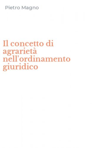 Il concetto di agrariet&agrave; nell'ordinamento giuridico