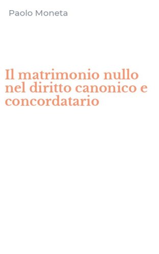Il matrimonio nullo nel diritto canonico e concordatario