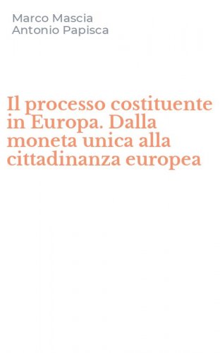 Il processo costituente in Europa. Dalla moneta unica alla cittadinanza europea