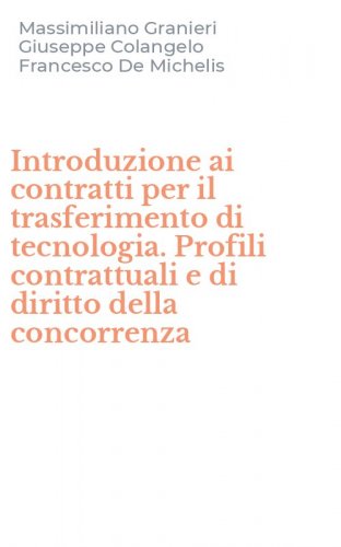 Introduzione ai contratti per il trasferimento di tecnologia. Profili contrattuali e di diritto della concorrenza