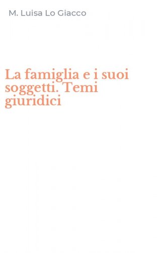 La famiglia e i suoi soggetti. Temi giuridici