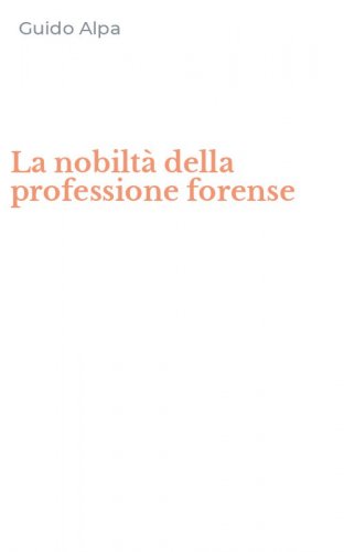 La nobilt&agrave; della professione forense