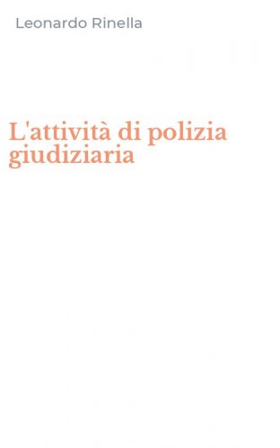 L'attivit&agrave; di polizia giudiziaria