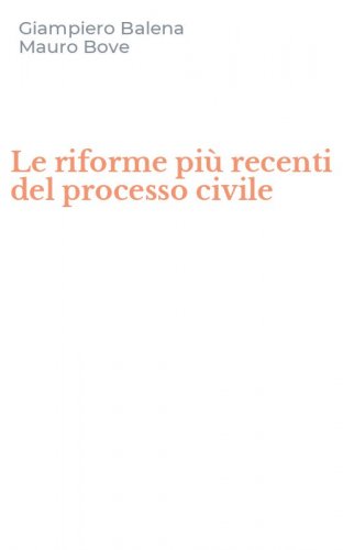Le riforme pi&ugrave; recenti del processo civile