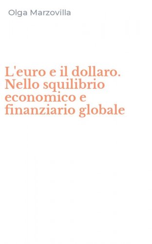 L'euro e il dollaro. Nello squilibrio economico e finanziario globale