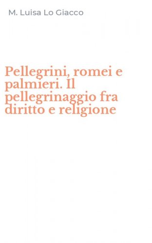 Pellegrini, romei e palmieri. Il pellegrinaggio fra diritto e religione