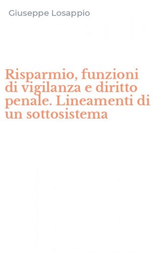 Risparmio, funzioni di vigilanza e diritto penale. Lineamenti di un sottosistema