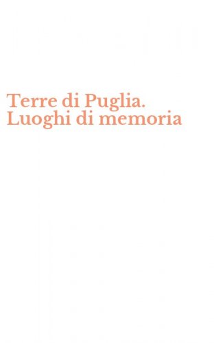 Terre di Puglia. Luoghi di memoria