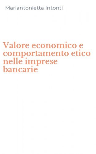 Valore economico e comportamento etico nelle imprese bancarie