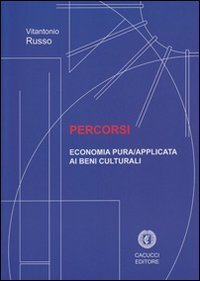 Percorsi. Economia pura/applicata ai beni culturali