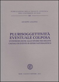 Plurisoggettivit&agrave; eventuale colposa. Un'introduzione allo studio nei delitti causali di evento in senso naturalistico