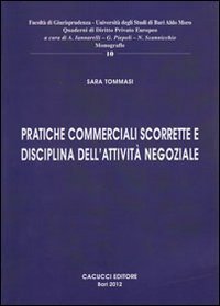 Pratiche commerciali scorrette e disciplina dell'attivit&agrave; negoziale