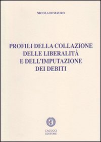 Profili della collazione delle liberalit&agrave; e dell'imputazione dei debiti