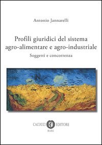 Profili giuridici del sistema agro-alimentare e agro-industriale. Soggetti e concorrenza
