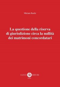 La questione della riserva di giurisdizione circa la nullit&agrave; dei matrimoni concordatari