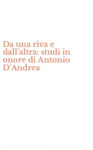 Da una riva e dall'altra: studi in onore di Antonio D'Andrea