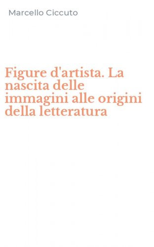 Figure d'artista. La nascita delle immagini alle origini della letteratura