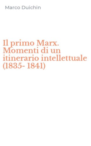 Il primo Marx. Momenti di un itinerario intellettuale (1835-1841)