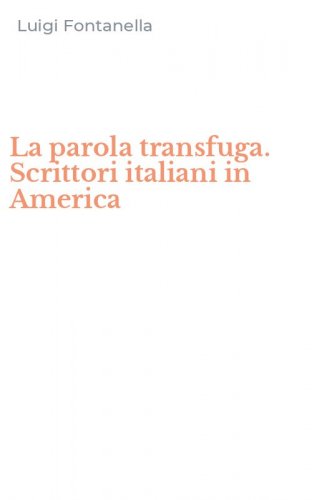 La parola transfuga. Scrittori italiani in America