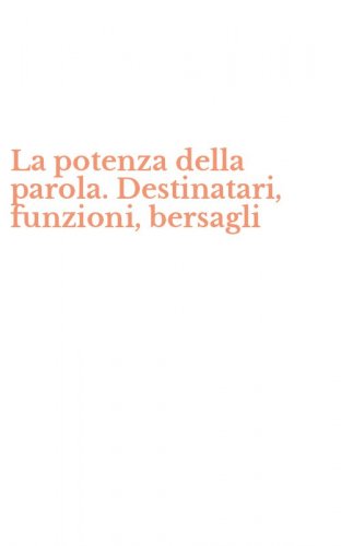 La potenza della parola. Destinatari, funzioni, bersagli