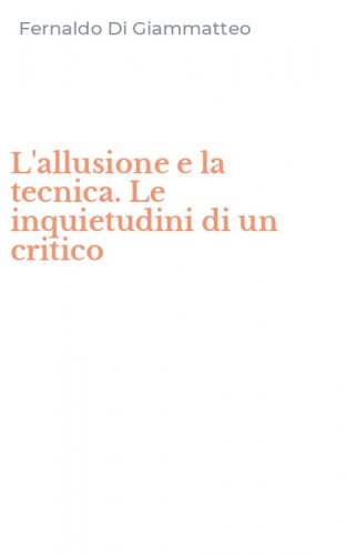 L'allusione e la tecnica. Le inquietudini di un critico