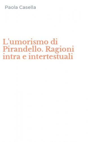 L'umorismo di Pirandello. Ragioni intra e intertestuali