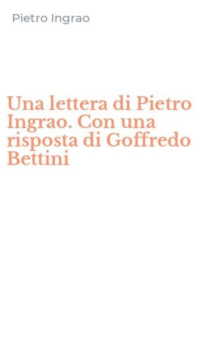 Una lettera di Pietro Ingrao. Con una risposta di Goffredo Bettini