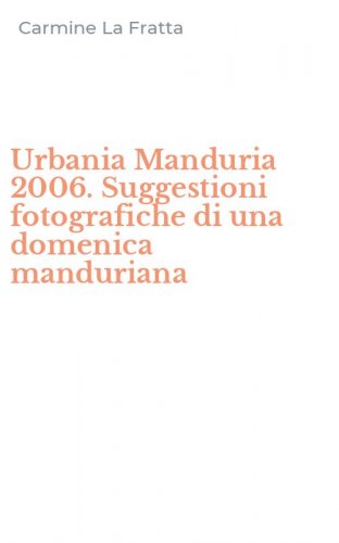 Urbania Manduria 2006. Suggestioni fotografiche di una domenica manduriana