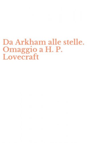 Da Arkham alle stelle. Omaggio a H. P. Lovecraft