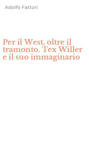 Per il West, oltre il tramonto. Tex Willer e il suo immaginario