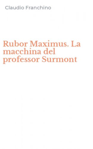 Rubor Maximus. La macchina del professor Surmont