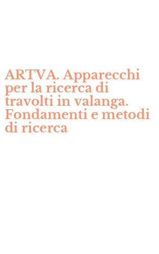 ARTVA. Apparecchi per la ricerca di travolti in valanga. Fondamenti e metodi di ricerca