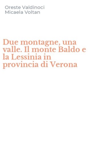 Due montagne, una valle. Il monte Baldo e la Lessinia in provincia di Verona