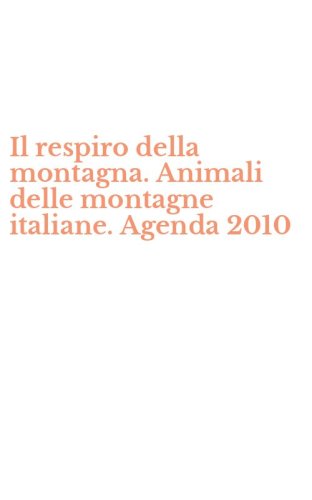 Il respiro della montagna. Animali delle montagne italiane. Agenda 2010