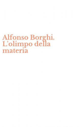 Alfonso Borghi. L'olimpo della materia