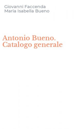 Antonio Bueno. Catalogo generale