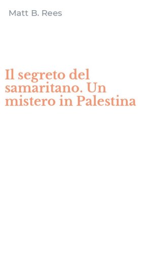Il segreto del samaritano. Un mistero in Palestina