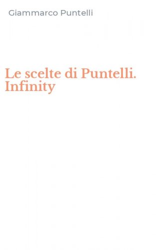 Le scelte di Puntelli. Infinity