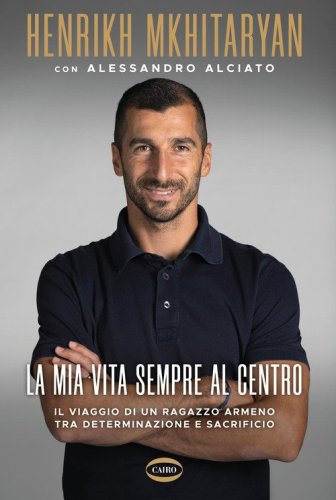 La mia vita sempre al centro. Il viaggio di un ragazzo armeno tra determinazione e sacrificio