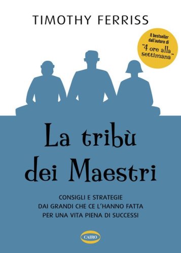 La trib&ugrave; dei maestri. Consigli e strategie dai grandi che ce l'hanno fatta per una vita piena di successi