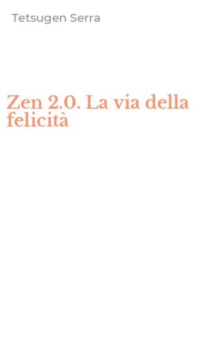 Zen 2.0. La via della felicit&agrave;