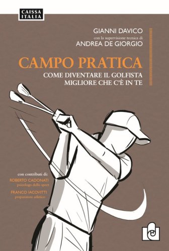 Campo pratica. Come diventare il golfista migliore che c'&egrave; in te