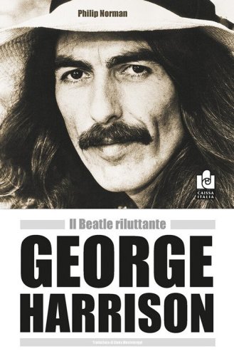 George Harrison. Il beatle riluttante