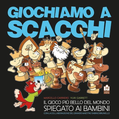 Giochiamo a scacchi. Il gioco pi&ugrave; bello del mondo spiegato ai bambini