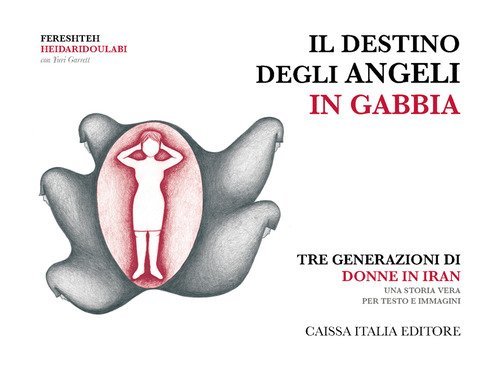 Il destino degli angeli in gabbia. Tre generazioni di donne in Iran